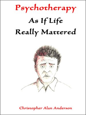 cover image of Psychotherapy As If Life Really Mattered
